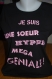 Tee-shirt très sympa imprimé "je suis une soeur(ou maman, collègue, voisine, tata...) hyper méga géniale" 